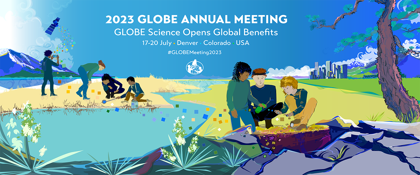 2023 GLOBE annual meeting in Denver CO. Theme: GLOBE Science Opens Global Benefits