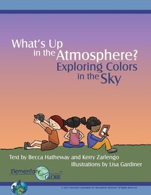 Cover of the book “What’s Up in the Atmosphere? Exploring Colors in the Sky.” Two girls and one boy are on the grass outside, with a purple and orange sky behind them. Below the names of the authors, there is the Elementary GLOBE logo.